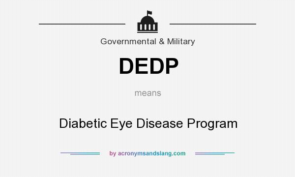 What does DEDP mean? It stands for Diabetic Eye Disease Program