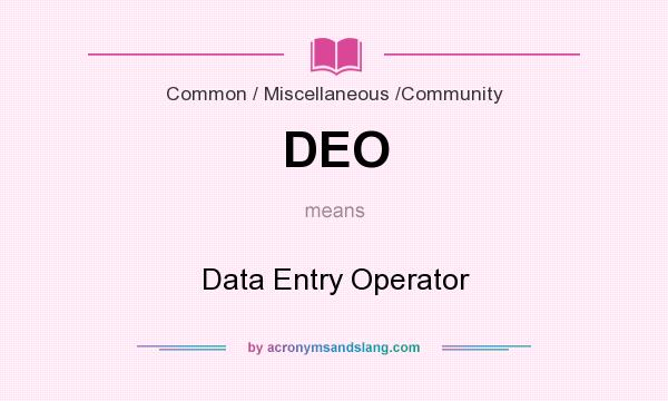 What does DEO mean? It stands for Data Entry Operator