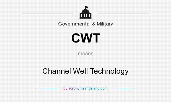 What does CWT mean? It stands for Channel Well Technology