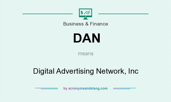 What does DAN mean? It stands for Digital Advertising Network, Inc