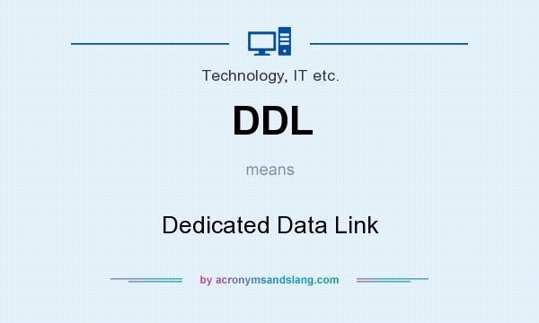 What does DDL mean? It stands for Dedicated Data Link