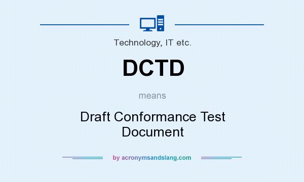 What does DCTD mean? It stands for Draft Conformance Test Document