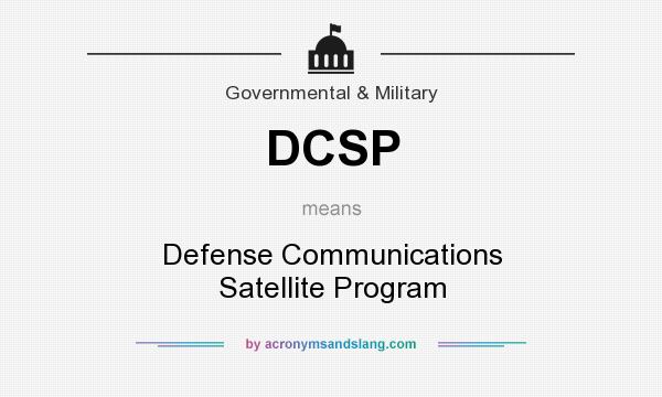 What does DCSP mean? It stands for Defense Communications Satellite Program