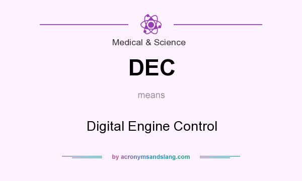 What does DEC mean? It stands for Digital Engine Control