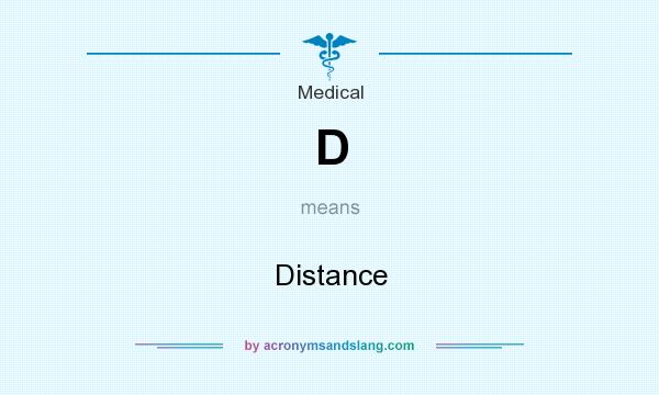 What does D mean? It stands for Distance