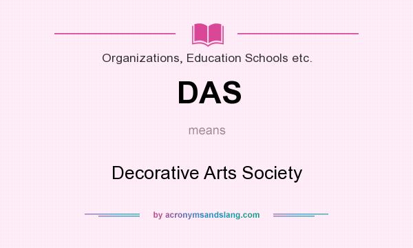 What does DAS mean? It stands for Decorative Arts Society