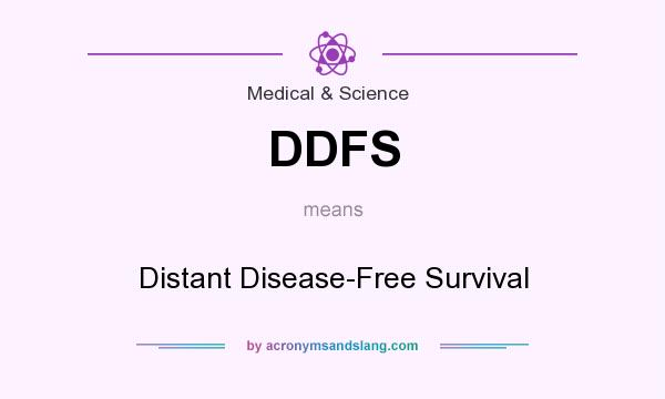 What does DDFS mean? It stands for Distant Disease-Free Survival