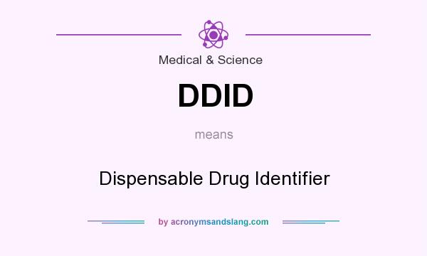 What does DDID mean? It stands for Dispensable Drug Identifier