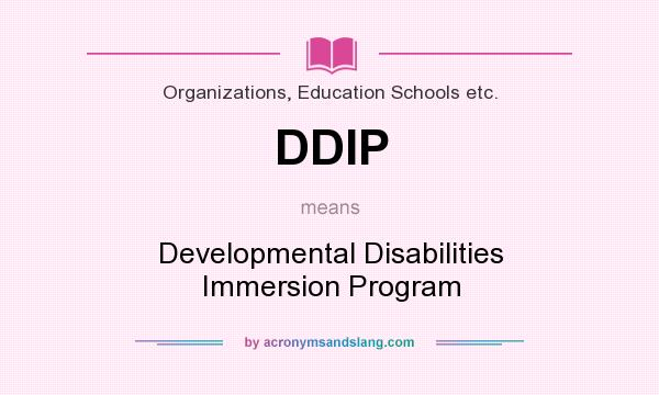 What does DDIP mean? It stands for Developmental Disabilities Immersion Program