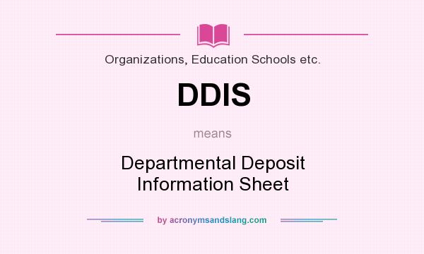 What does DDIS mean? It stands for Departmental Deposit Information Sheet