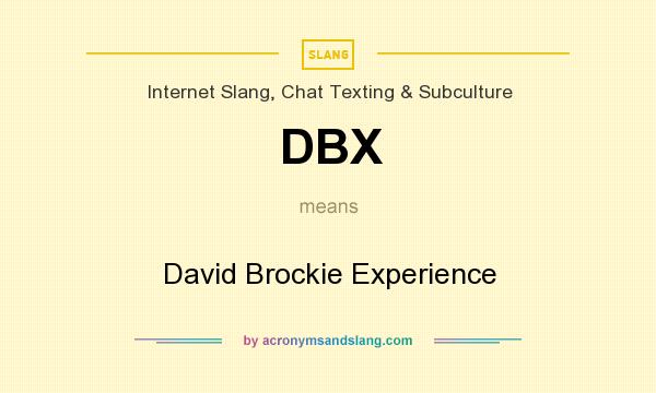 What does DBX mean? It stands for David Brockie Experience