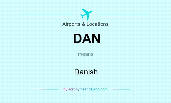 What does DAN mean? It stands for Danish