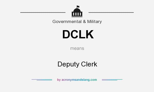 What does DCLK mean? It stands for Deputy Clerk