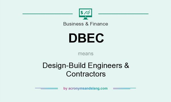 What does DBEC mean? It stands for Design-Build Engineers & Contractors