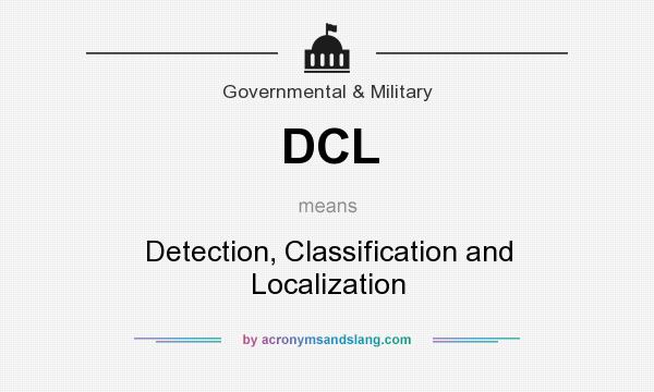 What does DCL mean? It stands for Detection, Classification and Localization