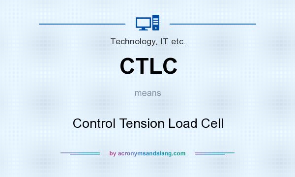 What does CTLC mean? It stands for Control Tension Load Cell