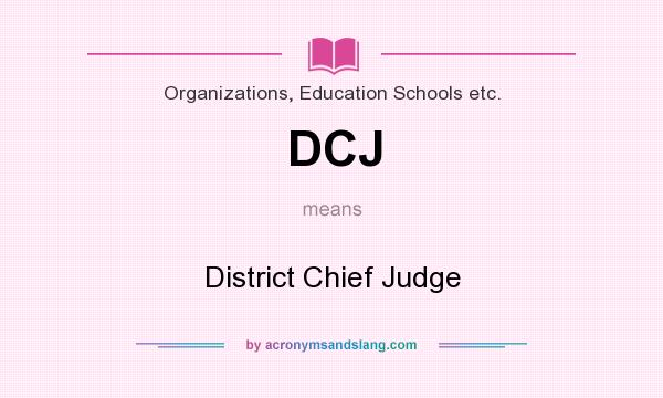 What does DCJ mean? It stands for District Chief Judge