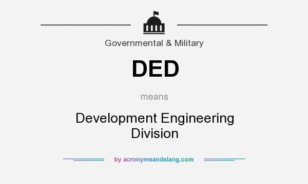 What does DED mean? It stands for Development Engineering Division