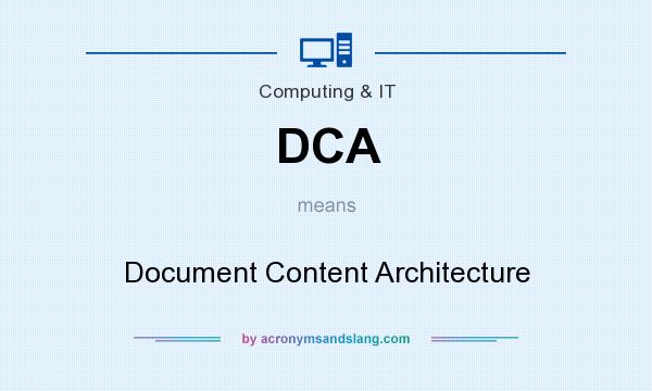 What does DCA mean? It stands for Document Content Architecture