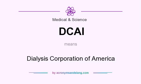 What does DCAI mean? It stands for Dialysis Corporation of America