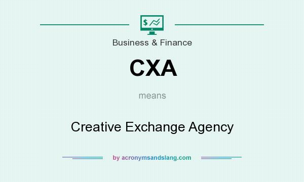 What does CXA mean? It stands for Creative Exchange Agency