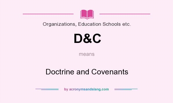 What does D&C mean? It stands for Doctrine and Covenants