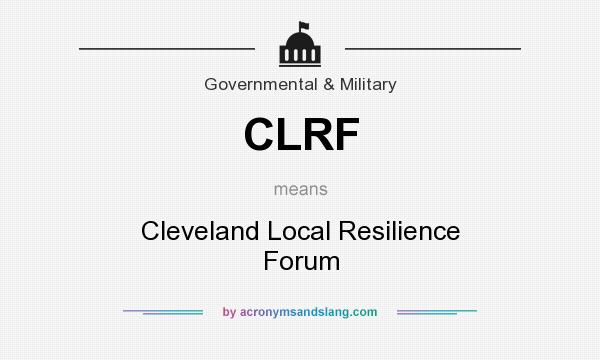 What does CLRF mean? It stands for Cleveland Local Resilience Forum