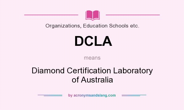 What does DCLA mean? It stands for Diamond Certification Laboratory of Australia