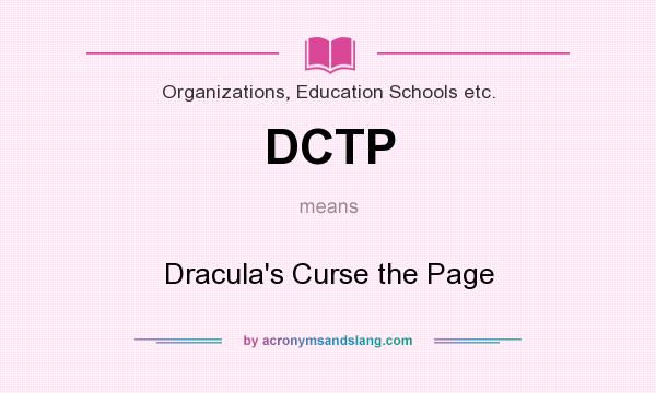 What does DCTP mean? It stands for Dracula`s Curse the Page