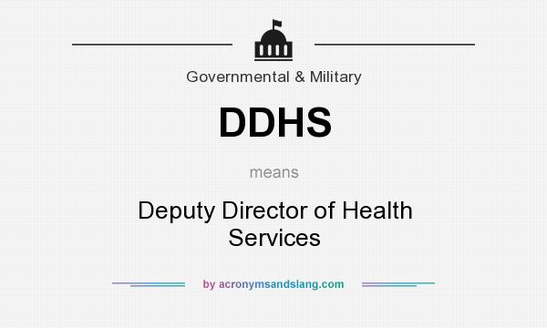What does DDHS mean? It stands for Deputy Director of Health Services
