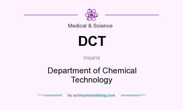 What does DCT mean? It stands for Department of Chemical Technology