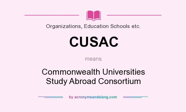 What does CUSAC mean? It stands for Commonwealth Universities Study Abroad Consortium