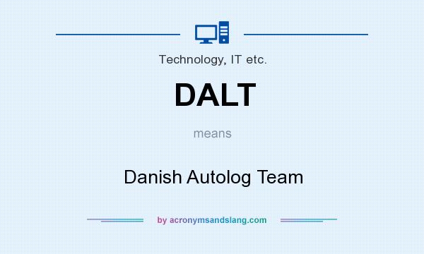 What does DALT mean? It stands for Danish Autolog Team