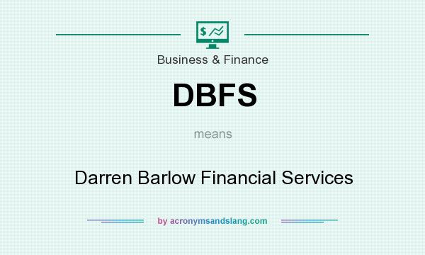 What does DBFS mean? It stands for Darren Barlow Financial Services
