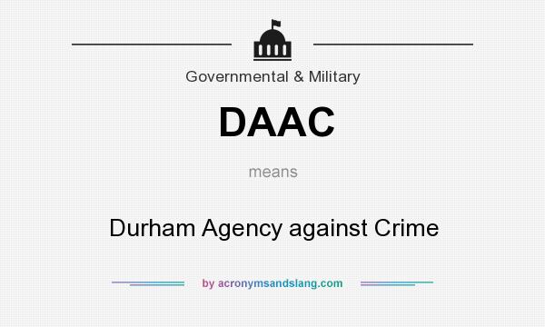 What does DAAC mean? It stands for Durham Agency against Crime