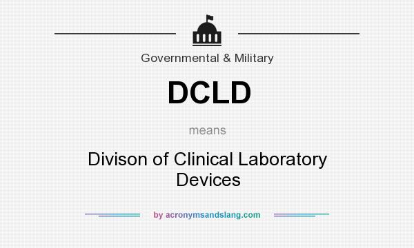 What does DCLD mean? It stands for Divison of Clinical Laboratory Devices