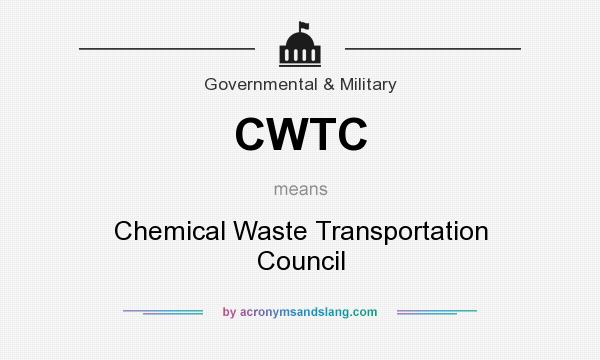 What does CWTC mean? It stands for Chemical Waste Transportation Council