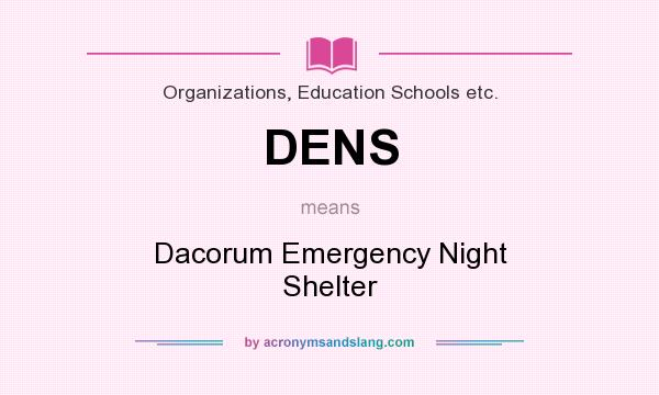 What does DENS mean? It stands for Dacorum Emergency Night Shelter