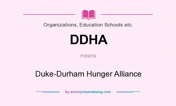 What does DDHA mean? It stands for Duke-Durham Hunger Alliance
