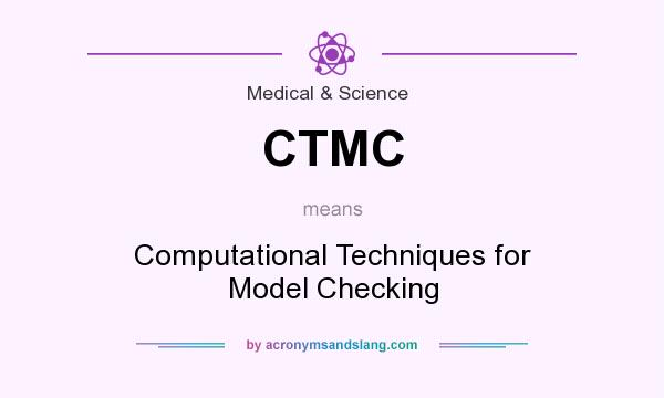 What does CTMC mean? It stands for Computational Techniques for Model Checking