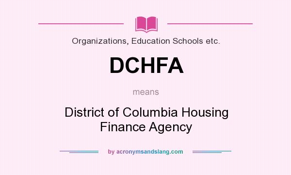 What does DCHFA mean? It stands for District of Columbia Housing Finance Agency