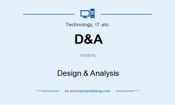 What does D&A mean? It stands for Design & Analysis