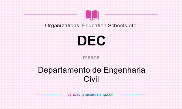 What does DEC mean? It stands for Departamento de Engenharia Civil