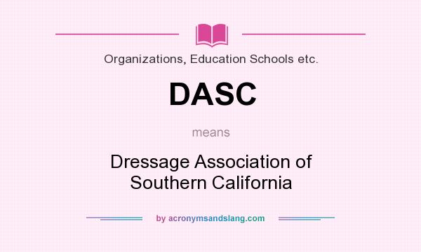 What does DASC mean? It stands for Dressage Association of Southern California