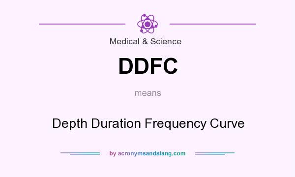 What does DDFC mean? It stands for Depth Duration Frequency Curve