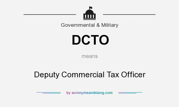 What does DCTO mean? It stands for Deputy Commercial Tax Officer