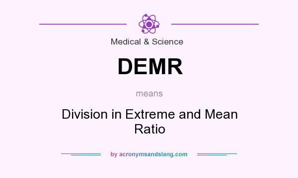 What does DEMR mean? It stands for Division in Extreme and Mean Ratio