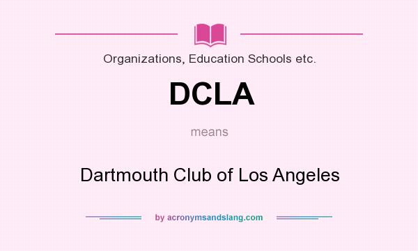 What does DCLA mean? It stands for Dartmouth Club of Los Angeles