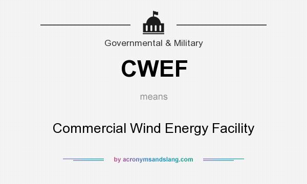 What does CWEF mean? It stands for Commercial Wind Energy Facility