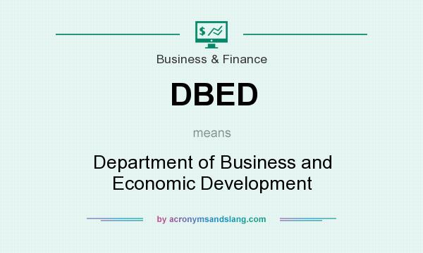 What does DBED mean? It stands for Department of Business and Economic Development